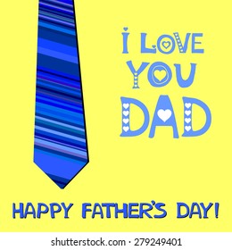 I love you Dad. Greeting card. Happy fathers day card. Vector Illustration
