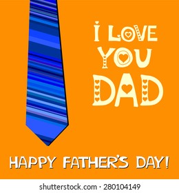 I love you Dad. Greeting card. Happy fathers day card. Vector Illustration