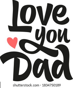 Love you dad hand drawn vector lettering. Happy Father's Day typography. Illustration on white background. Modern calligraphy design for cards, posters, stickers, t-shirt, bag, print, cover, flyer.