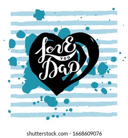 Love You Dad handwritten lettering with hand drawn style heart shape. Great for Happy Father's day, greeting card, web, postcard, print. Vector illustration.