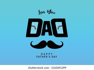 Love you DAD. Happy Father’s Day concept greeting card background. Happy Father’s Day Vector illustration.