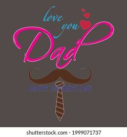 love you dad  happy father day. text base t-shirt design. typography t-shirt design. text t-shirt design T-shirt graphics, poster, print, postcard and other uses.