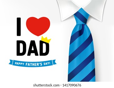 I love you dad, Happy father`s day lettering background. Fathers Day calligraphy banner with with red heart, text and blue striped tie on men`s shirt. Vector illustration