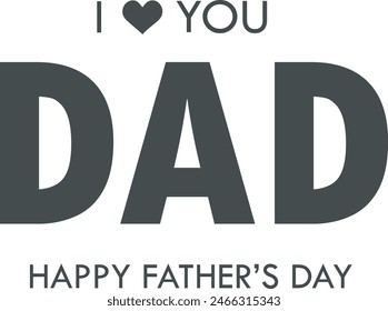 I love you dad. Happy father`s day vector eps file