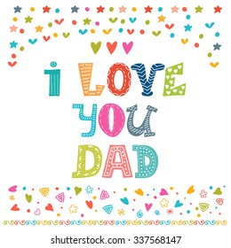 I love You Dad. Happy Father's Day celebration poster, banner. Cute postcard. Vector illustration