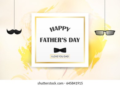 I Love you Dad. Happy Father's Day concept. template for greeting card, flyer, banner, invitation, congratulation, poster design with frame, glasses, bow tie on bright, watercolor background. Vector 