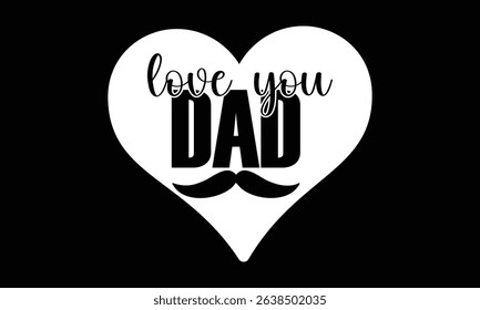 Love You Dad Heart Mustache Graphic for Father's Day and Gifts	