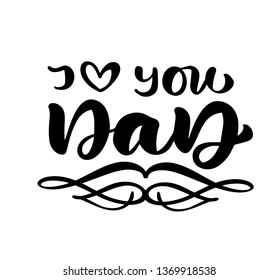 I love you Dad lettering black vector calligraphy text for Happy Father s Day. Modern vintage lettering handwritten phrase. Best dad ever illustration