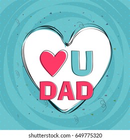 Love You Dad lettering design with Heart, Creative typographic background, Elegant greeting card for Happy Father's Day celebration.