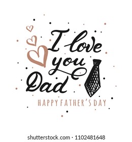 I Love You Dad Lettering Inscriptions for Greeting Cards.  Happy Fathers Day Typography Design. Vector illustration.