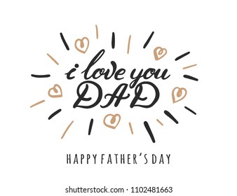 I Love You Dad Lettering Inscriptions for Greeting Cards.  Happy Fathers Day Typography Design. Vector illustration.