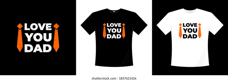 love you dad quotes typography t-shirt design