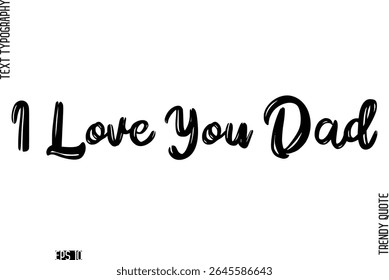 I Love You Dad  Retro Grunge Text Typography Trendy Quote For T-Shirt Designs