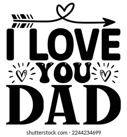 I Love You Dad SVG  T shirt design Vector File svg