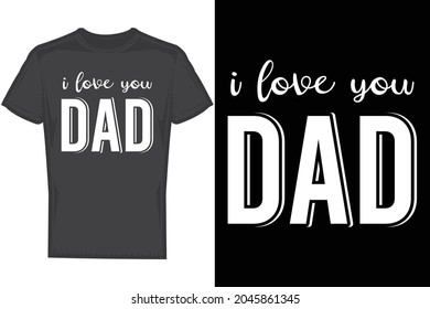 I love you dad t shirt design