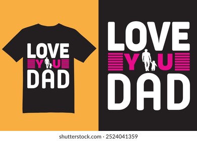 Love you dad t shirt design, Dad t shirt design, Father's Day t shirt, Dada t shirt