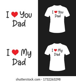 I love you dad t-shirt and poster vector design template. White t-shirt for father's day gift. Gift card, postcard print for father. Typography design for daddy.