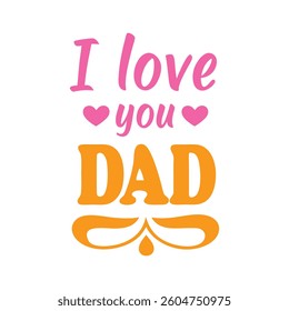 I love you dad Typography on white background.