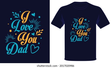 I love you dad typography tshirt design.