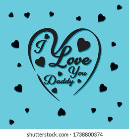 I Love You Daddy, 2020 Happy Father's Day Special Typography design 