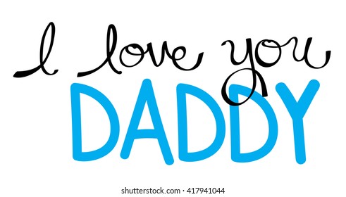 I Love You Daddy High Res Stock Images Shutterstock