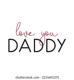 love you Daddy! Calligraphy and lettering. Vector illustration on white background. gift card for the Father's Day
