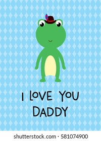 i love you daddy greeting card with frog graphic