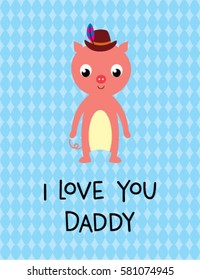 i love you daddy greeting card with pig graphic