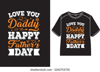 Love you daddy happy father’s day T-Shirt Design