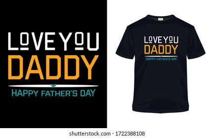 "Love you daddy happy father's day" typography vector Father's day art. Can be used for t-shirt print, mug print, pillows, fashion print design, kids wear, baby shower, greeting and postcard.