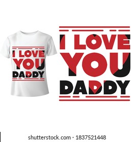I love you Daddy - Happy Father's Day Gift T-Shirt.
