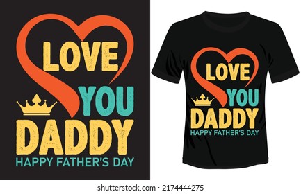 Love You Daddy, Happy Father's Day Typography T-shirt Design