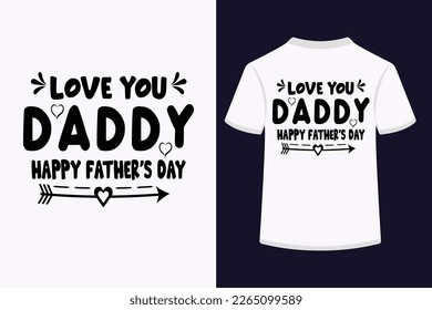 Love you daddy happy father's day typography t-shirt design. This is an editable and printable high-quality vector file.