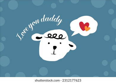 Love you daddy. Set of vector illustrations. Design element for card, poster, banner, flyer and other.