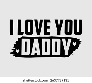 I Love You Daddy, Thank you, Love you, For my dear daddy lettering quotes, decorative phrases. EPS vector illustration for prints, cutting designs