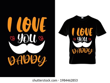 Love you daddy typography t-shirt design