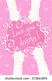 Love you dearly! Greeting card. Valentine on Valentine's day , illustration in vector, stylized, pink good message for lovers.