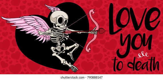 "Love you to death" St. Valentine's day greeting card. Vector handcrafted illustration with cupid skeleton and hearts on background. Good for greeting carts, banners, stickers, t-shirts and posters.  