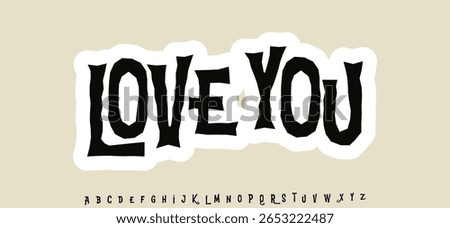 Love You Declaration Lettering Phrase Rough spooky typography with gothic and distorted letters for Halloween, Wedding party invites, Valentines greetings, stickers, posters. Vector illustration