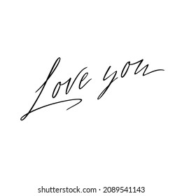 Love you. Elegant handwritten lettering. Congratulations to Valentine's Day. Vector.