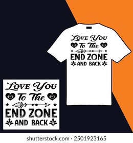 Love You To The End Zone And Back .t-shirt Design. Vector Illustration.