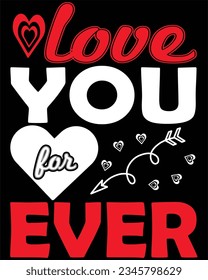 Love You For Ever super T-shirt Design 