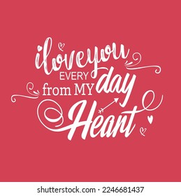 I love you every day from my heart valentines card template dynamic hand drawn calligraphic texts hearts arrow 