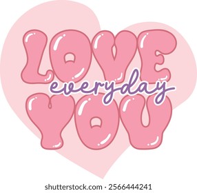 Love you everyday of lettering in the frame of the heart. Hand lettering vector with love quotes on a white background. the typography used to print for poster, stickers, cards, t-shirt, bag or mugs.