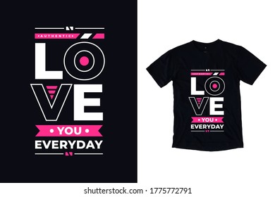 Love you everyday modern typography inspirational quotes black t shirt design