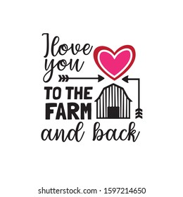 i love you to the farm and back valentine theme graphic design vector for greeting card and t shirt print template