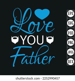 Love you father Typography T Shirt