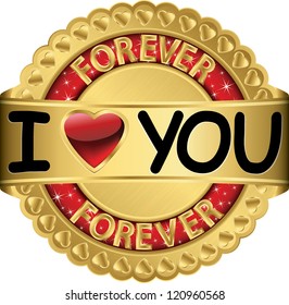 I love you forever golden label, Happy valentine day, vector illustration