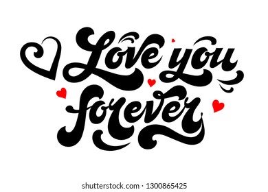 Love you forever - hand drawn inscription with heart. Lettering. Greeting card. Poster for Valentine's Day and wedding