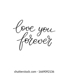 Love you forever hand drawn vector lettering. 